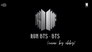 Run BTS (달려라 방탄) by BTS - Cover by Ebby   Lyrics