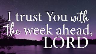 LORD, I Trust You With the Week Ahead — Christian Prayer for Faith and Peace