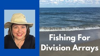 Fishing For Division Arrays