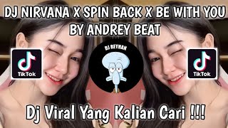 DJ NIRVANA X SPIN BACK X BE WITH YOU BY ANDREY BEAT VIRAL TIK TOK TERBARU YANG KALIAN CARI!