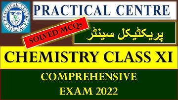 Solved MCQs Practical Centre Comprehensive Chemistry Class XI Exam 2022 |  "پریکٹیکل سینٹر " | BIEK