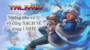 LOL - TALIYAH _ Những pha xử lý hay nhất 2017