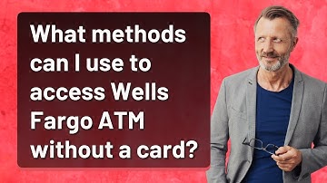 What methods can I use to access Wells Fargo ATM without a card?