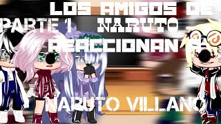 los amigos de Naruto reaccionan a Naruto villano 1/2