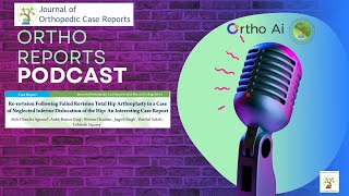Re-Revision THA with Metal Augment for Failed Hip Arthroplasty | Ortho Reports Podcast