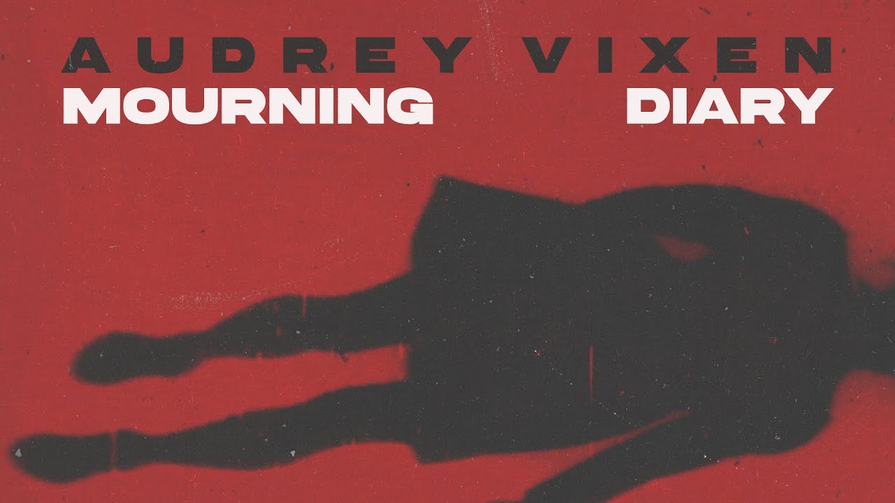 Watch Audrey Vixen - Mourning Diary on YouTube Watch Audrey Vixen - Mourning Diary on YouTube