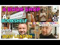 A Book Shop, A Bookshelf and a Busy London (Weekly Vlogs - FF E 23 )