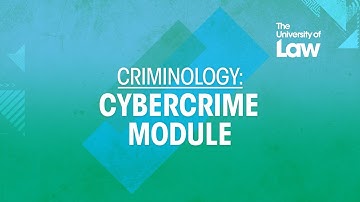 Cybercrime Criminology Module – Luke | The University of Law