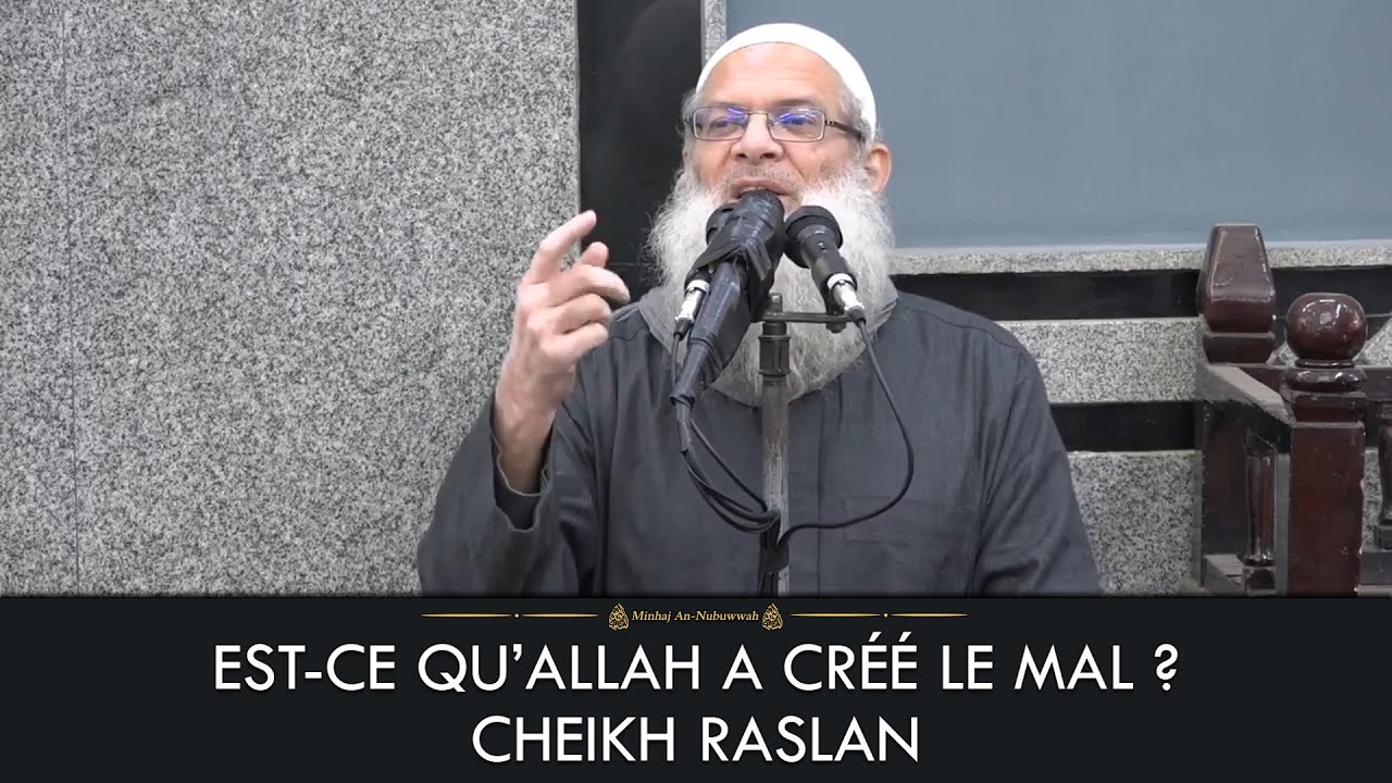 EST-CE QU’ALLAH A CRÉÉ LE MAL ? - Cheikh Raslan
