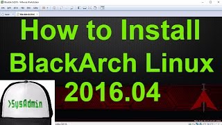 How to Install BlackArch Linux 2016.04 + VMware Tools on VMware Workstation Easy Tutorial [HD]