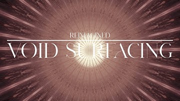 INVENT ANIMATE - VOID SURFACING (REIMAGINED)