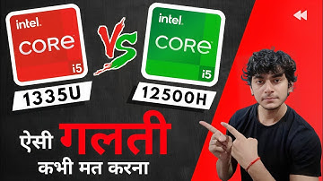 i5-1335U vs i5-12500H: Who wins? - Full Comparison between Intel i5-1335U and Intel i5-12500H