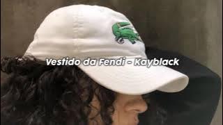 Vestido da Fendi - Kayblack (Letra)