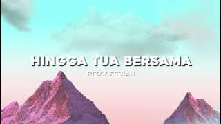 Lirik - Rizky Febian -  Hingga tua bersama