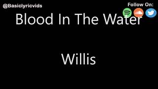 Willis - Blood In The Water (Lyrics)