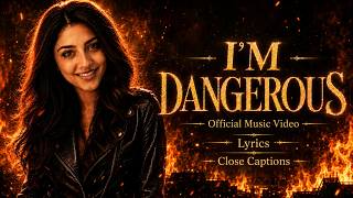 I’m Dangerous | Official Music Video | Lyrics + Closed Captions