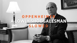 Oppenheimer - A Lowly Shoe Salesman (Slowed   Reverb)
