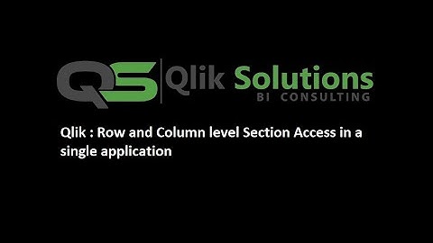 Qlik : 004_Section Access : Row and Column level Section Access in a single Qlik application.