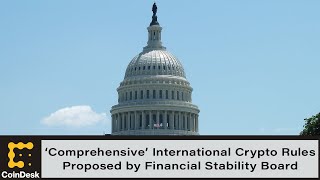 Financial Stability Board Proposes ‘Comprehensive’ International Crypto Rules