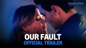 Our Fault - Official Trailer | Prime Video India
