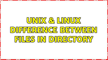 Unix & Linux: Difference between files in directory (3 Solutions!!)