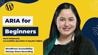 ARIA for Beginners: Maria Maldonado | WordPress Accessibility Meetup