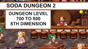 Level 700 to 800 | 8th Dimension | Soda Dungeon 2