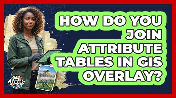 How Do You Join Attribute Tables in GIS Overlay?