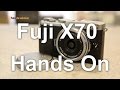 Fuji X70 Hands On Review