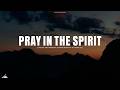 PRAY IN THE SPIRIT // INSTRUMENTAL SOAKING WORSHIP // SOAKING WORSHIP MUSIC