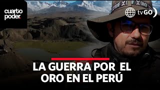 La minería ilegal que mueve millones de soles en el Perú | Cuarto Poder