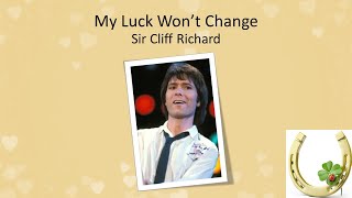 My Luck Won’t Change - Sir Cliff Richard