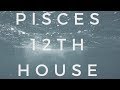 Pisces - 12th House | Virgo - 6th House
