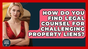 How Do You Find Legal Counsel For Challenging Property Liens? - Avoiding Common Legal Mistakes