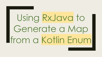 Using RxJava to Generate a Map from a Kotlin Enum