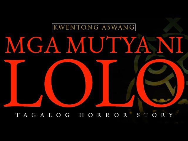 MGA MUTYA NI LOLO - KWENTONG ASWANG