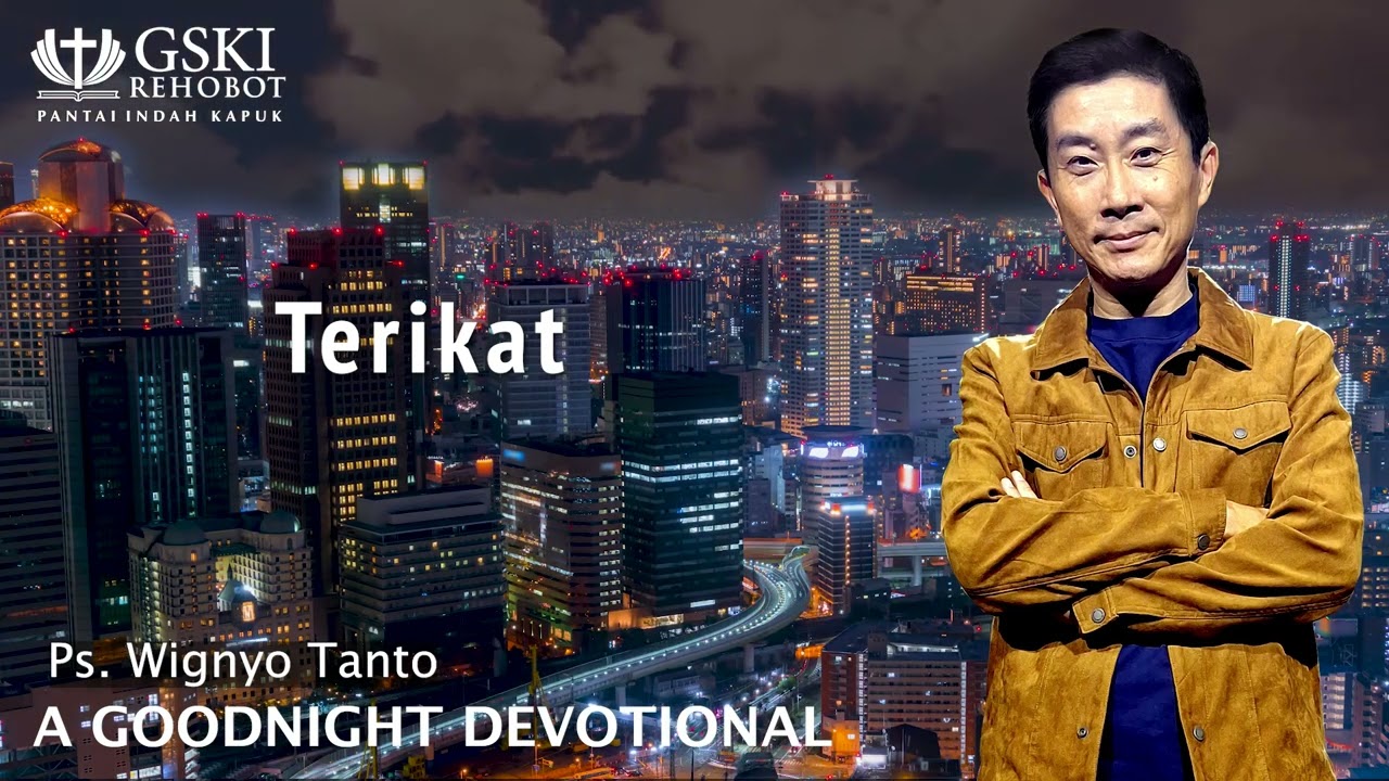 a Good Night Devotional | Terikat | Ps. Wignyo Tanto