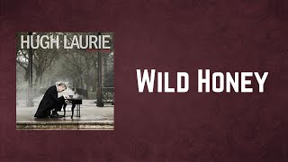 Hugh Laurie - Wild Honey (Lyrics)