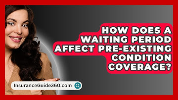 How Does A Waiting Period Affect Pre-existing Condition Coverage? - InsuranceGuide360.com