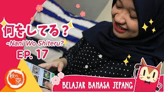 Belajar Bahasa Jepang || Nani wo shiteru? Eps. 17 (Sedang apa?)