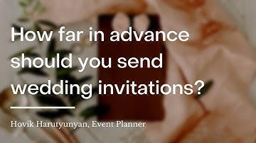 How far in advance should you send wedding invitations?