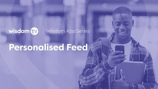 Wisdom App Series | Personalised Feed