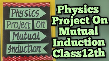 Mutual Induction Project of Physics for  Class12th CBSE 2025-26 / Physics Investigatory Project 