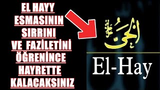 EL HAYY ESMASININ SIRRINI VE  FAZİLETİNİ ÖĞRENİNCE HAYRETTE KALACAKSINIZ Resimi