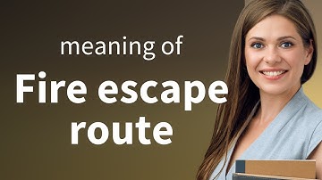 Understanding "Fire Escape Routes": A Guide for Safety