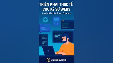 Triển khai thực tế cho kỹ sư Web3 – Hướng dẫn từ Node, RPC đến Smart Contract #web3engineer #web3
