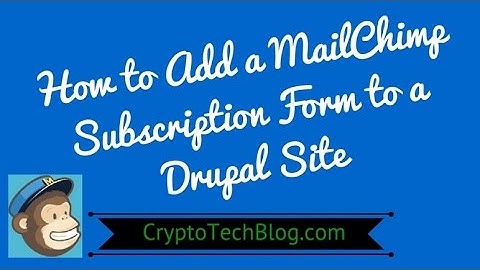 How to Add a MailChimp Subscription Form to a Drupal Site
