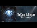 We came as romans  darkbloom  lyric