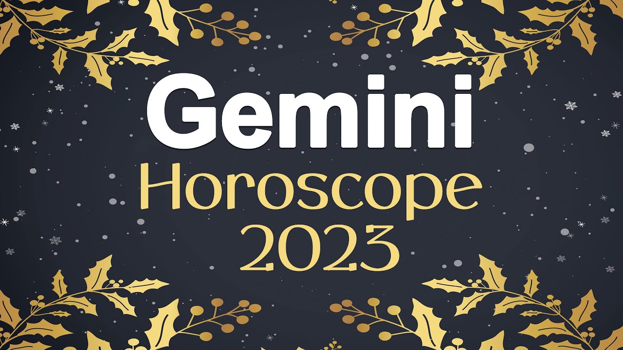 Gemini horoscope for 2023 astrology forecast your best year youtube