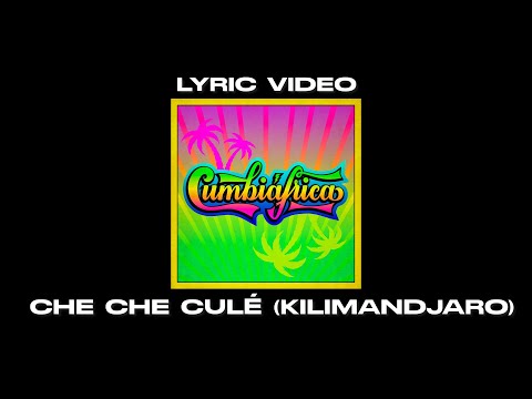 Putar Che Che Culé (Kilimandjaro) - Cumbiafrica